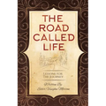 The Road Called Life: Lessons for the Journey - Paperback