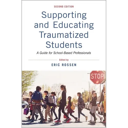 Supporting and Educating Traumatized Students: A Guide for School-Based Professionals - Paperback