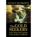 Gold Seekers: Gold, Ghosts, and Legends from Carolina to California