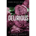 Delirious: Dark BWWM Billionaire Romance - Paperback