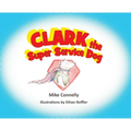 Clark the Super Service Dog - Hardcover