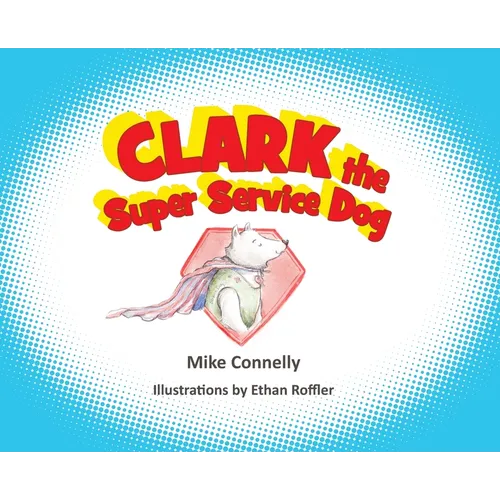 Clark the Super Service Dog - Hardcover