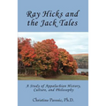Ray Hicks and the Jack Tales: A Study of Appalachian History, Culture, and Philosophy