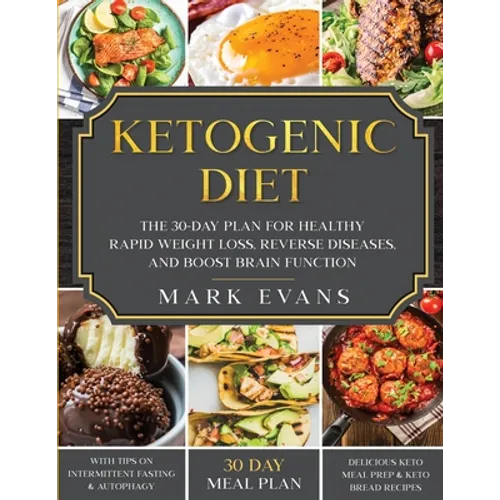 Ketogenic Diet: The 30-Day Plan for Healthy Rapid Weight loss, Reverse Diseases, and Boost Brain Function (Keto, Intermittent Fasting, and Autophagy S - Paperback