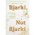 Bjarki, Not Bjarki: On Floorboards, Love, and Irreconcilable Differences - Paperback