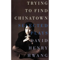 Trying to Find Chinatown: The Selected Plays - Paperback