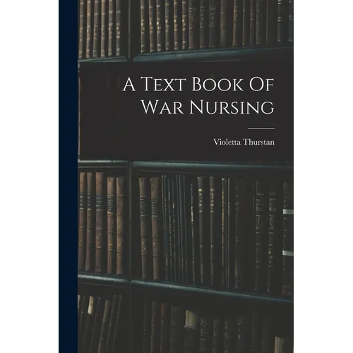 A Text Book Of War Nursing - Paperback