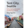 Tent City, Seattle: Refusing Homelessness and Making a Home - Paperback