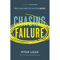 Chasing Failure: How Falling Short Sets You Up for Success - Hardcover