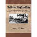 The Pleasant Valley School Story: A Story of Education and Community in Rural New Jersey
