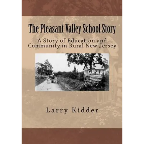 The Pleasant Valley School Story: A Story of Education and Community in Rural New Jersey