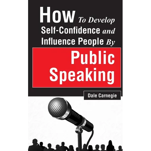 How to Develop Self-Confidence and Influence People by Public Speaking - Paperback