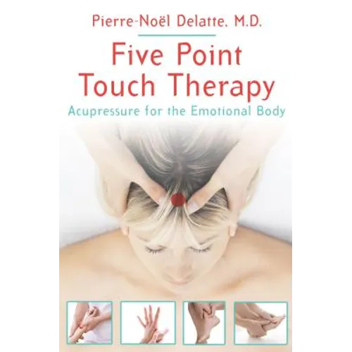 Five Point Touch Therapy: Acupressure for the Emotional Body - Paperback