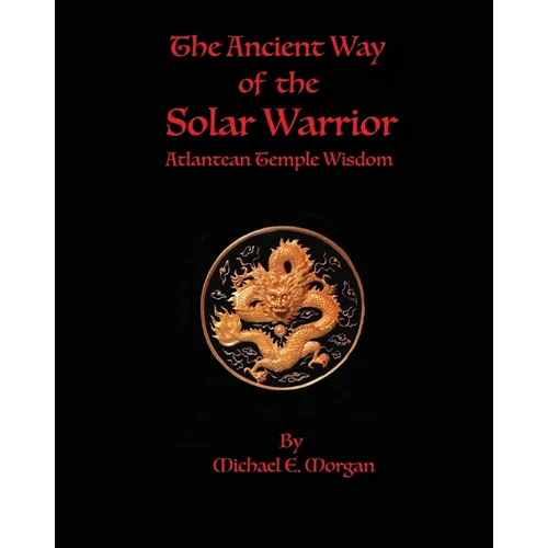 The Ancient Way of the Solar Warrior, Atlantean Temple Wisdom - Paperback
