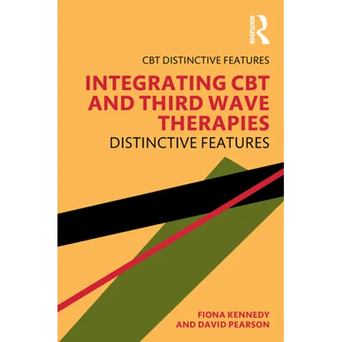 Integrating CBT and Third Wave Therapies: Distinctive Features - Paperback