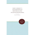 New Jersey's Jeffersonian Republicans: The Genesis of an Early Party Machine