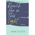 Reach Her in This Light - Paperback