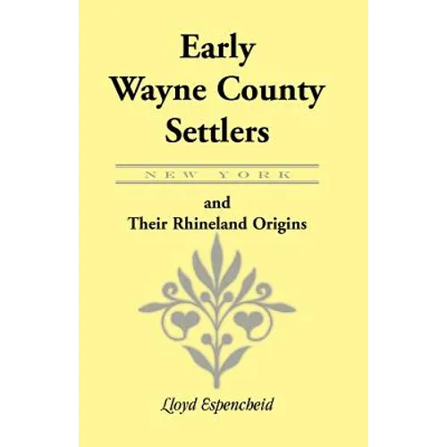 Early Wayne County [New York] Settlers and Their Rhineland Origins
