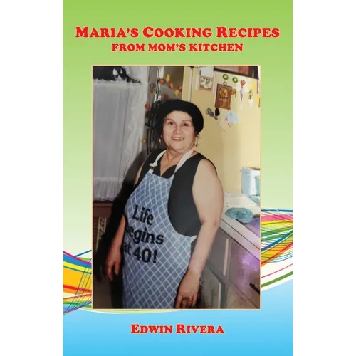 Maria's Cooking Recipes - From Mom's Kitchen - Paperback