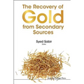 The Recovery of Gold from Secondary Sources - Hardcover