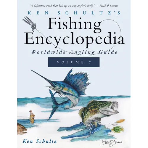 Ken Schultz's Fishing Encyclopedia Volume 7: Worldwide Angling Guide - Paperback