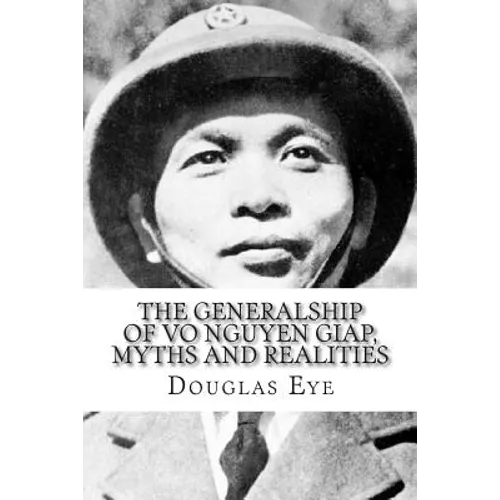 The Generalship of Vo Nguyen Giap, Myths and Realities