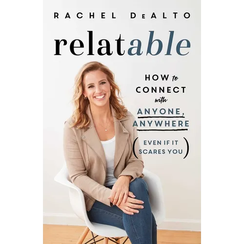 Relatable: How to Connect with Anyone, Anywhere (Even If It Scares You) - Paperback