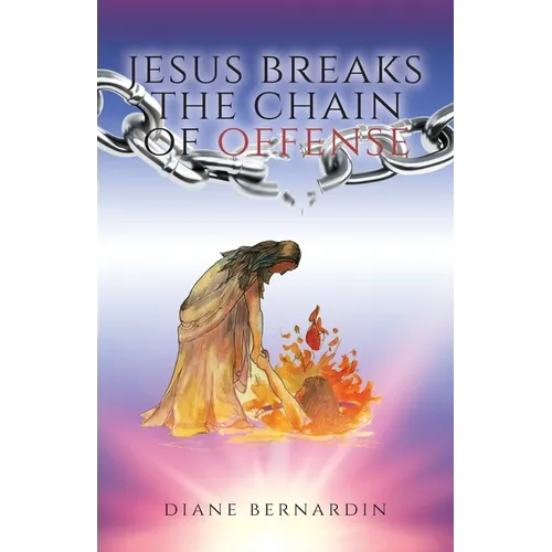 Jesus Breaks the Chain of Offense - Paperback