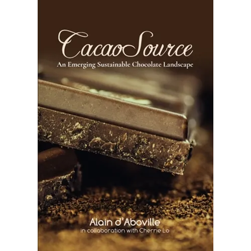 CacaoSource: An Emerging Sustainable Chocolate Landscape - Paperback