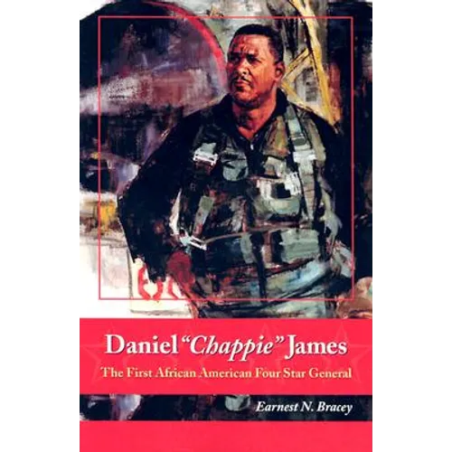 Daniel "Chappie" James: The First African American Four Star General - Paperback