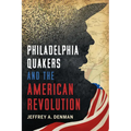 Philadelphia Quakers and the American Revolution