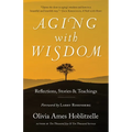 Aging with Wisdom: Reflections, Stories and Teachings - Paperback