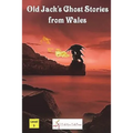 Old Jack's Ghost Stories from Wales - Paperback