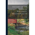 History of The Town of Wellesley, Massachusetts