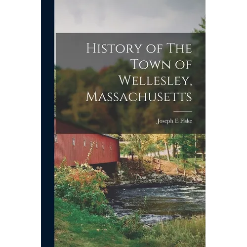 History of The Town of Wellesley, Massachusetts