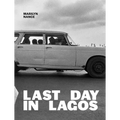 Marilyn Nance: Last Day in Lagos - Hardcover