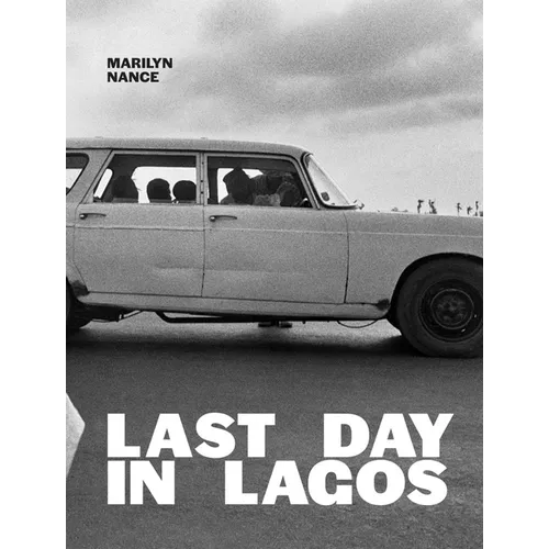 Marilyn Nance: Last Day in Lagos - Hardcover
