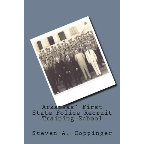 Arkansas' First State Police Recruit Training School