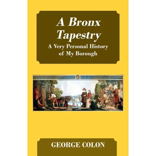 A Bronx Tapestry: A Very Personal History of My Borough