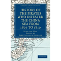 History of the Pirates Who Infested the China Sea from 1807 to 1810