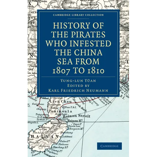 History of the Pirates Who Infested the China Sea from 1807 to 1810