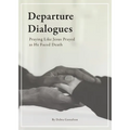 Departure Dialogues: Praying Like Jesus Prayed as He Faced Death - Paperback