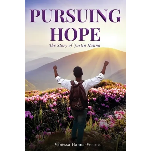 Pursuing Hope: The Story of Justin Hanna - Paperback