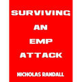 Surviving An EMP Attack: The Ultimate Beginner's Guide On How To Survive A Deadly EMP Attack