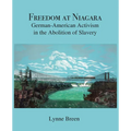 Freedom at Niagara: German-American Activism in the Abolition of Slavery - Paperback