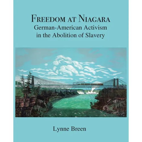 Freedom at Niagara: German-American Activism in the Abolition of Slavery - Paperback