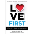 Love First: A Family's Guide to Intervention - Paperback
