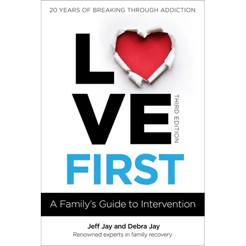 Love First: A Family's Guide to Intervention - Paperback