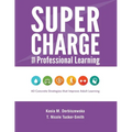 Supercharge Your Professional Learning: 40 Concrete Strategies that Improve Adult Learning - Paperback