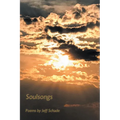 Soulsongs: Poems by Jeff Schade - Paperback